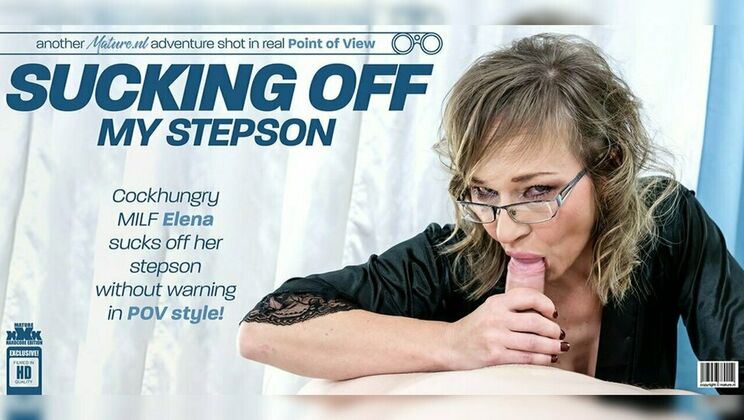 [Mature.nl] - Stepmom Elena's Shaved Pussy Gets a POV View During a Blowjob